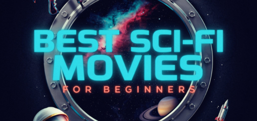 Best Sci-Fi Movies for Beginners: Must-Watch Sci-Fi Films