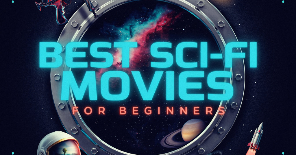 Best Sci-Fi Movies for Beginners: Must-Watch Sci-Fi Films