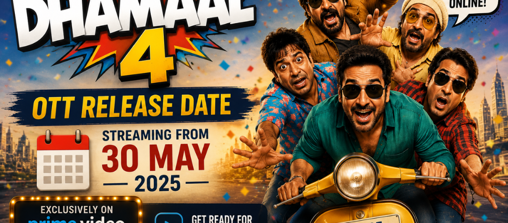 Dhamaal 4 OTT Release Date: Expected Streaming Platform & Latest Updates