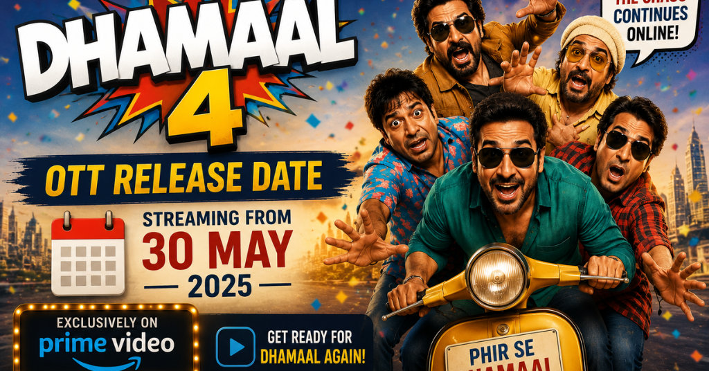 Dhamaal 4 OTT Release Date: Expected Streaming Platform & Latest Updates