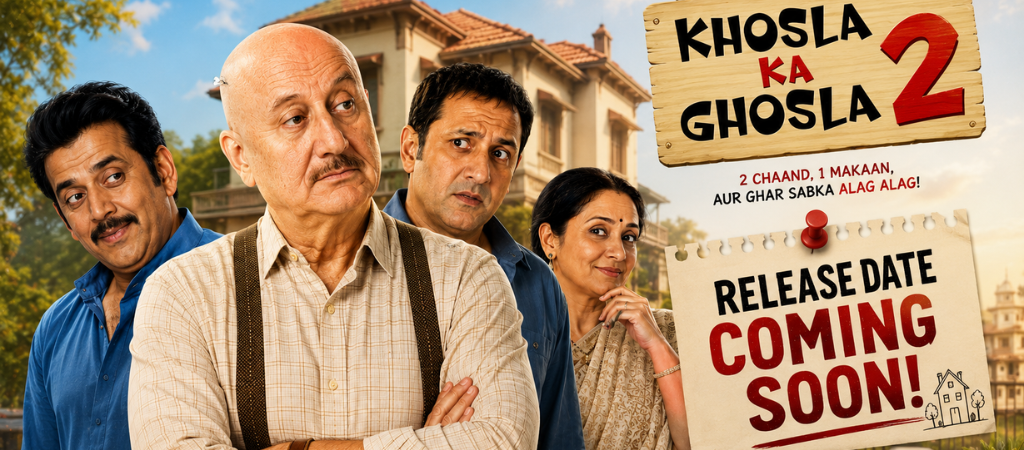Khosla Ka Ghosla 2 Release Date: Awaited Sequel to Release