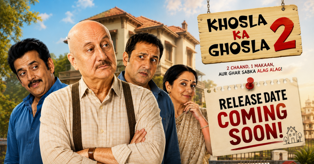 Khosla Ka Ghosla 2 Release Date: Awaited Sequel to Release