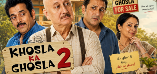 Khosla Ka Ghosla 2 Trailer: Cast, Story, and Latest Updates