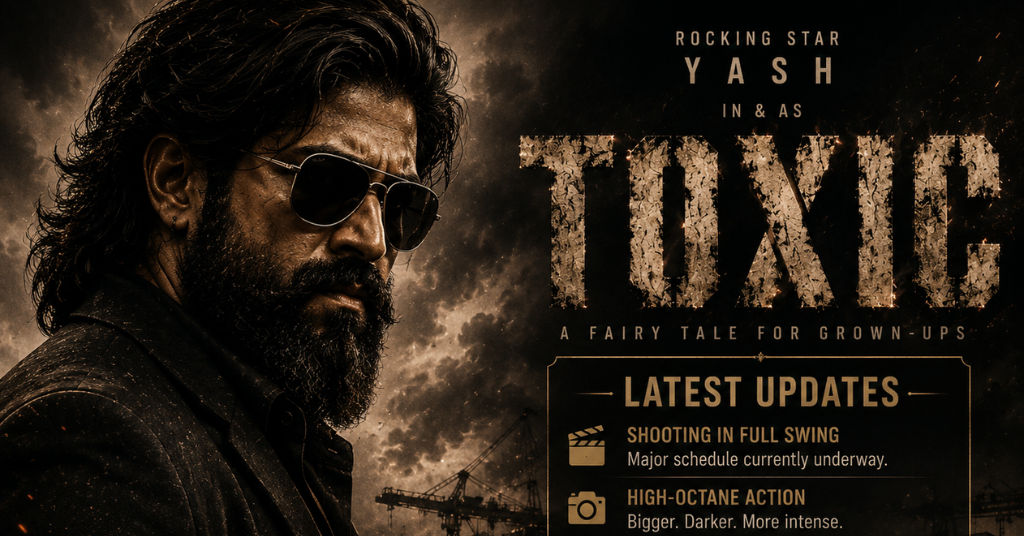 Toxic Yash Movie Update: Budget, Trailer & Latest News