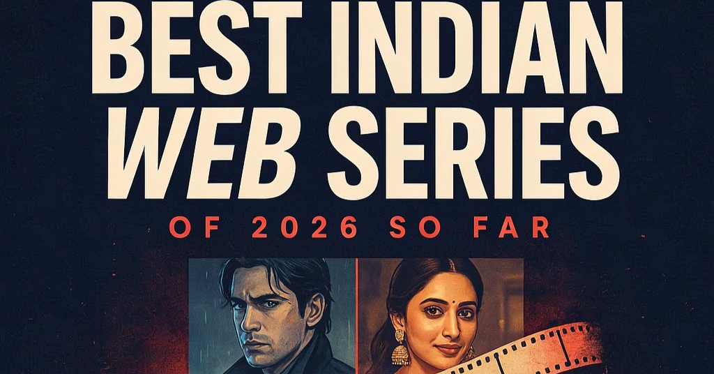 Best Indian Web Series of 2026 So Far: Top Shows You Should Watch