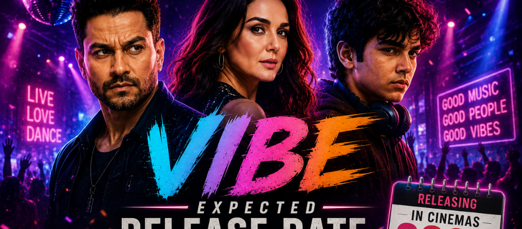 Vibe Expected Release Date: Cast, Trailer, Latest Updates