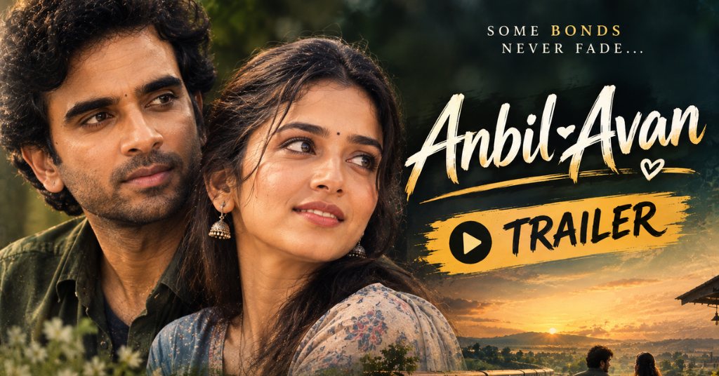 Anbil-Avan Movie Trailer: Release Date, Cast and Latest Updates