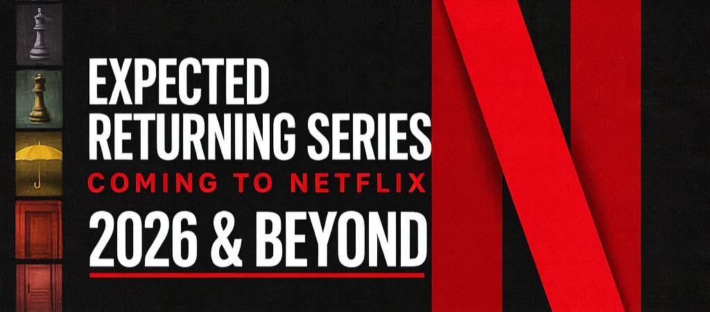 Expected Returning Series Coming to Netflix in 2026 & Beyond