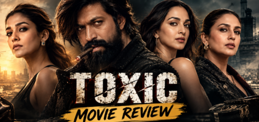 Toxic Movie Review: Yash’s Action Drama, Story, Cast, and Rating