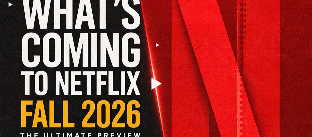 What’s Coming to Netflix in Fall 2026? Movies & Shows