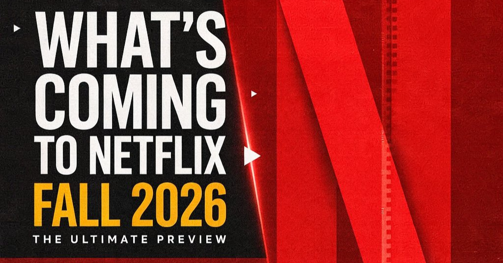 What’s Coming to Netflix in Fall 2026? Movies & Shows